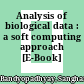 Analysis of biological data : a soft computing approach [E-Book] /