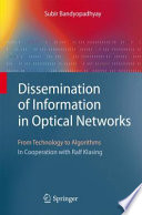 Dissemination of Information in Optical Networks [E-Book] : From Technology to Algorithms In Cooperation with Ralf Klasing /