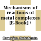 Mechanisms of reactions of metal complexes [E-Book] /