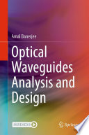 Optical Waveguides Analysis and Design [E-Book] /