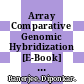 Array Comparative Genomic Hybridization [E-Book] : Protocols and Applications /