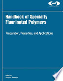 Handbook of specialty fluorinated polymers : preparation, properties, and applications [E-Book] /