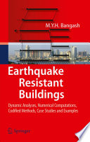 Earthquake Resistant Buildings [E-Book] : Dynamic Analyses, Numerical Computations, Codified Methods, Case Studies and Examples /