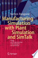 Manufacturing Simulation with Plant Simulation and SimTalk [E-Book] : Usage and Programming with Examples and Solutions /