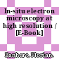 In-situ electron microscopy at high resolution / [E-Book]