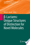 β-Lactams: Unique Structures of Distinction for Novel Molecules [E-Book] /