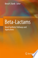Beta-Lactams [E-Book] : Novel Synthetic Pathways and Applications /