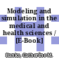Modeling and simulation in the medical and health sciences / [E-Book]