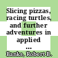 Slicing pizzas, racing turtles, and further adventures in applied mathematics / [E-Book]