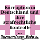Korruption in Deutschland und ihre strafrechtliche Kontrolle : eine kriminologisch-strafrechtliche Analyse /