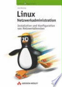 Linux Netzwerkadministration : Installation und Konfiguration von Netzwerkdiensten /