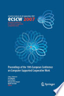 ECSCW 2007 [E-Book] : Proceedings of the 10th European Conference on Computer-Supported Cooperative Work, Limerick, Ireland, 24-28 September 2007 /