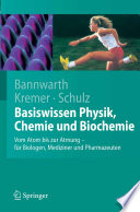 Basiswissen Physik, Chemie und Biochemie [E-Book] : vom Atom bis zur Atmung - für Biologien, Mediziner und Pharmazeuten /