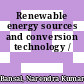 Renewable energy sources and conversion technology /