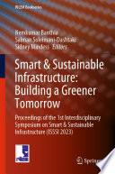 Smart & Sustainable Infrastructure: Building a Greener Tomorrow [E-Book] : Proceedings of the 1st Interdisciplinary Symposium on Smart & Sustainable Infrastructure (ISSSI 2023) /
