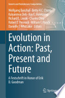 Evolution in Action: Past, Present and Future [E-Book] : A Festschrift in Honor of Erik D. Goodman /