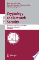 Cryptology and Network Security [E-Book] : 6th International Conference, CANS 2007, Singapore, December 8-10, 2007. Proceedings /