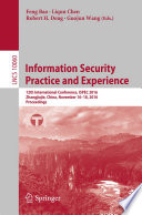 Information Security Practice and Experience [E-Book] : 12th International Conference, ISPEC 2016, Zhangjiajie, China, November 16-18, 2016, Proceedings /