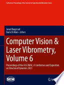 Computer Vision & Laser Vibrometry, Volume 6 [E-Book] : Proceedings of the 41st IMAC, A Conference and Exposition on Structural Dynamics 2023 /