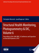 Structural Health Monitoring, Photogrammetry & DIC, Volume 6 [E-Book] : Proceedings of the 36th IMAC, A Conference and Exposition on Structural Dynamics 2018 /