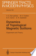 Dynamics of Topological Magnetic Solitons [E-Book] : Experiment ad Theory /