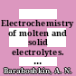 Electrochemistry of molten and solid electrolytes. 3 /