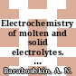 Electrochemistry of molten and solid electrolytes. 5. Physicochemical properties of electrolytes and electrode processes /