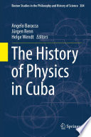 The History of Physics in Cuba [E-Book] /