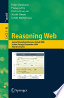 Reasoning Web (vol. # 4126) [E-Book] / Second International Summer School 2006, Lisbon, Portugal, September 4-8, 2006, Tutorial Lectures