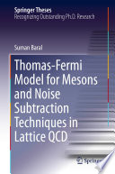 Thomas-Fermi Model for Mesons and Noise Subtraction Techniques in Lattice QCD [E-Book] /