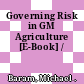 Governing Risk in GM Agriculture [E-Book] /