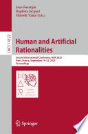 Human and Artificial Rationalities [E-Book] : Second International Conference, HAR 2023, Paris, France, September 19-22, 2023, Proceedings /