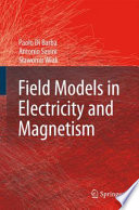Field Models in Electricity and Magnetism [E-Book] /