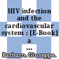 HIV infection and the cardiovascular system : [E-Book] a comprehensive analysis of the most recent findings /