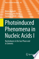 Photoinduced Phenomena in Nucleic Acids I [E-Book] : Nucleobases in the Gas Phase and in Solvents /