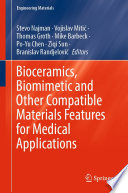 Bioceramics, Biomimetic and Other Compatible Materials Features for Medical Applications [E-Book] /
