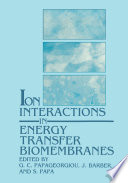 Ion Interactions in Energy Transfer Biomembranes [E-Book] /