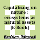 Capitalizing on nature : ecosystems as natural assets [E-Book] /