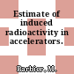 Estimate of induced radioactivity in accelerators.