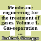 Membrane engineering for the treatment of gases. Volume 1. Gas-separation issues with membranes [E-Book] /