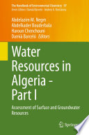 Water Resources in Algeria. Part I. Assessment of Surface and Groundwater Resources [E-Book] /