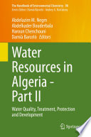 Water Resources in Algeria. Part II. Water Quality, Treatment, Protection and Development [E-Book] /