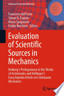 Evaluation of Scientific Sources in Mechanics [E-Book] : Heiberg's Prolegomena to the Works of Archimedes and Hellinger's Encyclopedia Article on Continuum Mechanics /