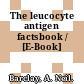 The leucocyte antigen factsbook / [E-Book]