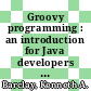 Groovy programming : an introduction for Java developers [E-Book] /