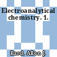 Electroanalytical chemistry. 1.