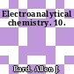 Electroanalytical chemistry. 10.