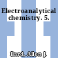Electroanalytical chemistry. 5.