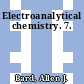Electroanalytical chemistry. 7.