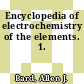 Encyclopedia of electrochemistry of the elements. 1.